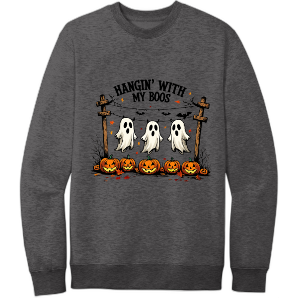 hangin with my boos - sweatshirt