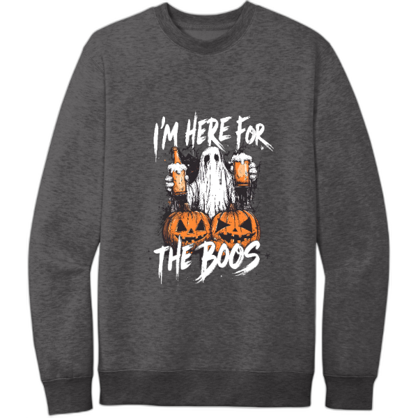 here for the boos - sweatshirt